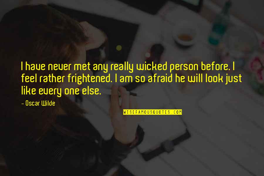 Evil Look Quotes By Oscar Wilde: I have never met any really wicked person