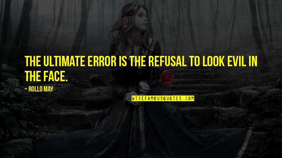 Evil Look Quotes By Rollo May: The ultimate error is the refusal to look