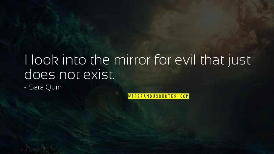 Evil Look Quotes By Sara Quin: I look into the mirror for evil that