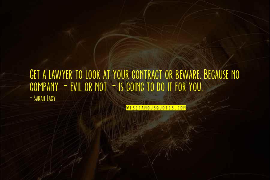 Evil Look Quotes By Sarah Lacy: Get a lawyer to look at your contract