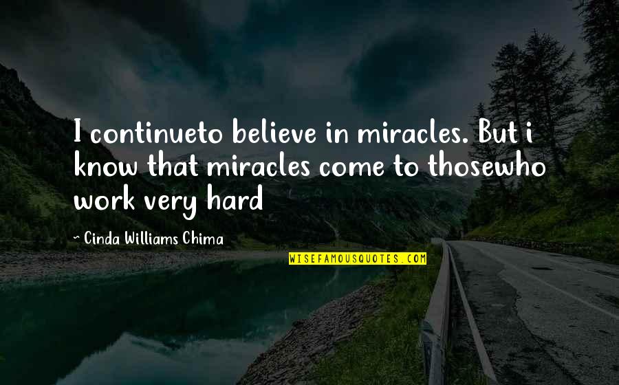 Evil Moffat Quotes By Cinda Williams Chima: I continueto believe in miracles. But i know