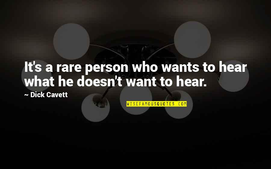 Evil Nature Of Man Quotes By Dick Cavett: It's a rare person who wants to hear