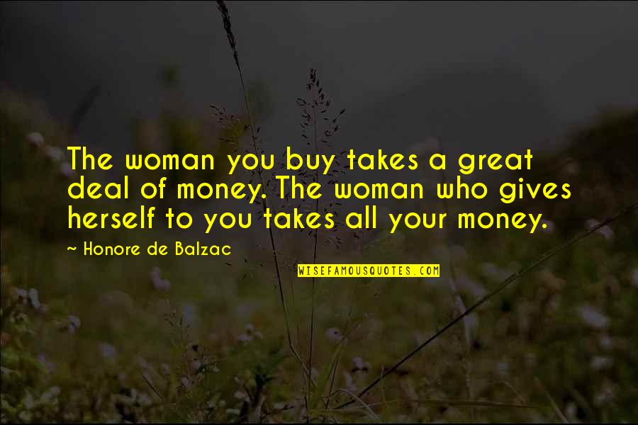 Evil Nature Of Man Quotes By Honore De Balzac: The woman you buy takes a great deal