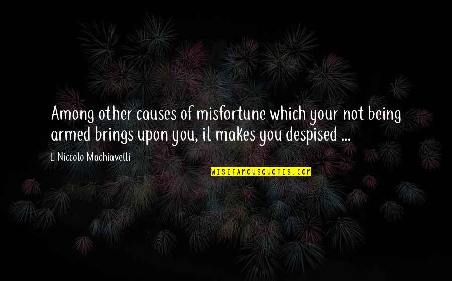 Evil Nature Of Man Quotes By Niccolo Machiavelli: Among other causes of misfortune which your not