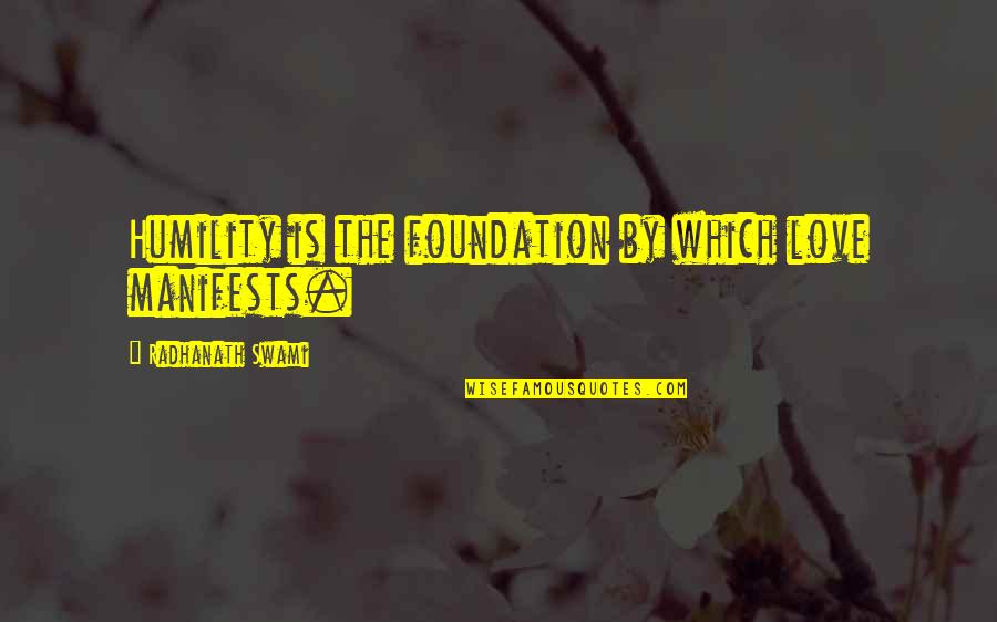 Evil Never Sleeps Quotes By Radhanath Swami: Humility is the foundation by which love manifests. Evil Never Sleeps Quotes By Radhanath Swami: Humility is the foundation by which love manifests.