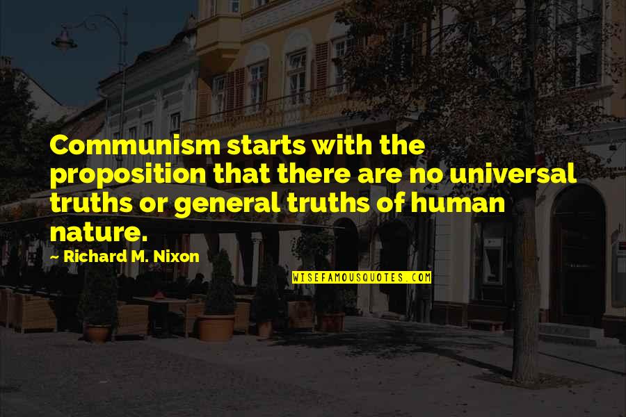 Evil Of Human Quotes By Richard M. Nixon: Communism starts with the proposition that there are Evil Of Human Quotes By Richard M. Nixon: Communism starts with the proposition that there are