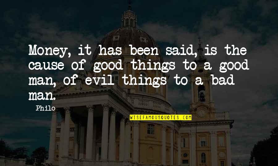 Evil Of Man Quotes By Philo: Money, it has been said, is the cause