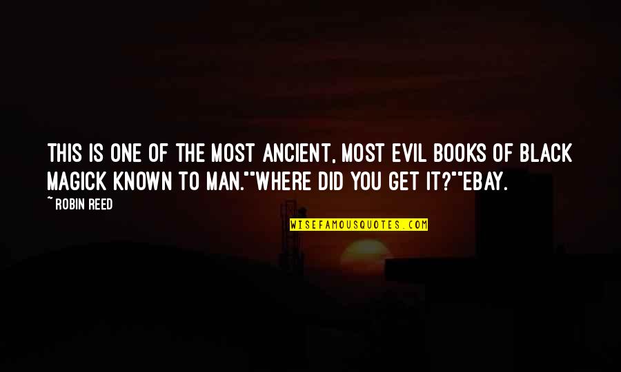 Evil Of Man Quotes By Robin Reed: This is one of the most ancient, most