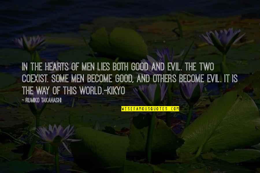 Evil Of Man Quotes By Rumiko Takahashi: In the hearts of men lies both good