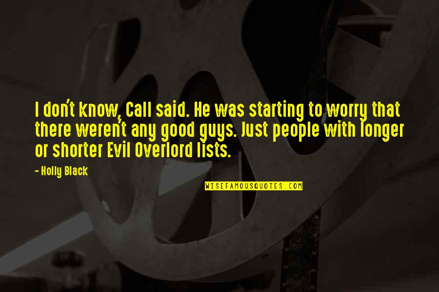 Evil Overlord Quotes By Holly Black: I don't know, Call said. He was starting