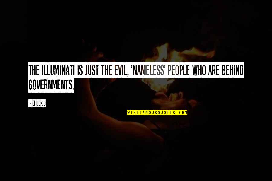 Evil People Quotes By Chuck D: The Illuminati is just the evil, 'nameless' people