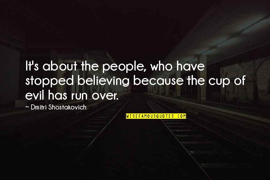 Evil People Quotes By Dmitri Shostakovich: It's about the people, who have stopped believing