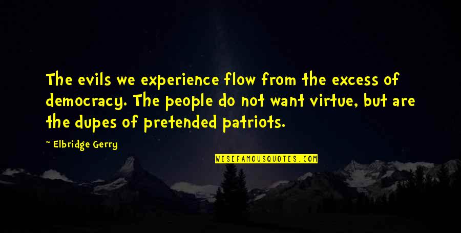 Evil People Quotes By Elbridge Gerry: The evils we experience flow from the excess