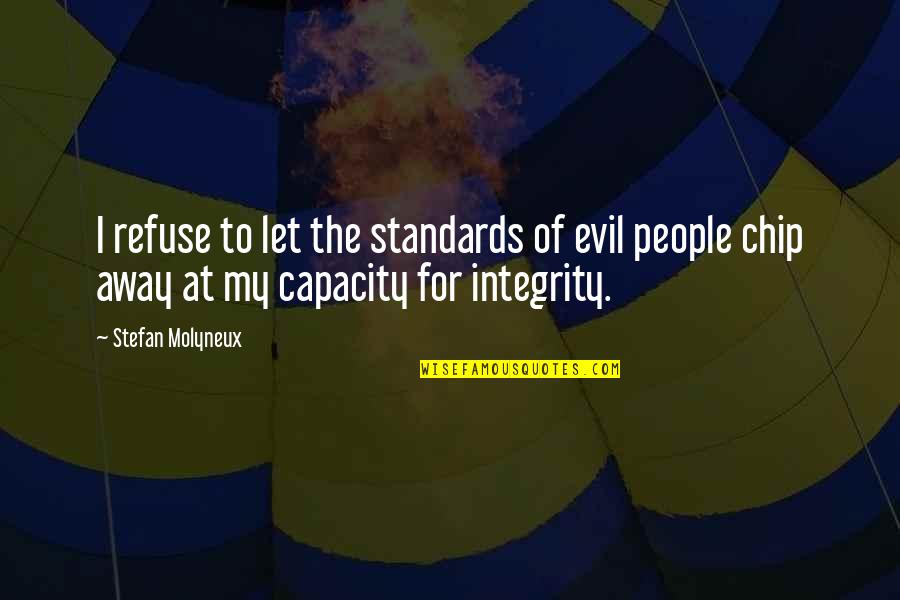 Evil People Quotes By Stefan Molyneux: I refuse to let the standards of evil