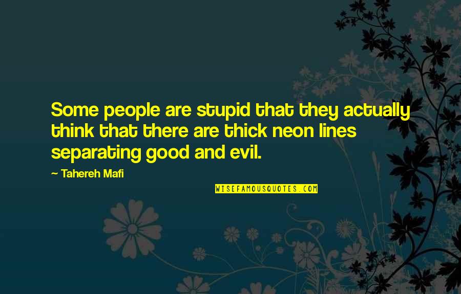 Evil People Quotes By Tahereh Mafi: Some people are stupid that they actually think