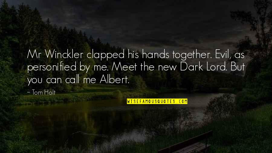 Evil Personified Quotes By Tom Holt: Mr Winckler clapped his hands together. Evil, as Evil Personified Quotes By Tom Holt: Mr Winckler clapped his hands together. Evil, as