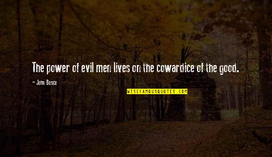 Evil Power Quotes By John Bosco: The power of evil men lives on the