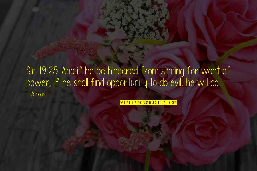 Evil Power Quotes By Various: Sir 19:25 And if he be hindered from Evil Power Quotes By Various: Sir 19:25 And if he be hindered from