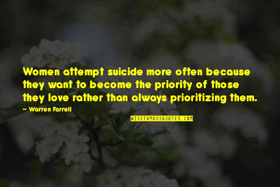 Evil Psychopaths Quotes By Warren Farrell: Women attempt suicide more often because they want Evil Psychopaths Quotes By Warren Farrell: Women attempt suicide more often because they want