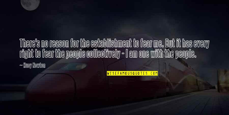 Evil Quote Quotes By Huey Newton: There's no reason for the establishment to fear Evil Quote Quotes By Huey Newton: There's no reason for the establishment to fear