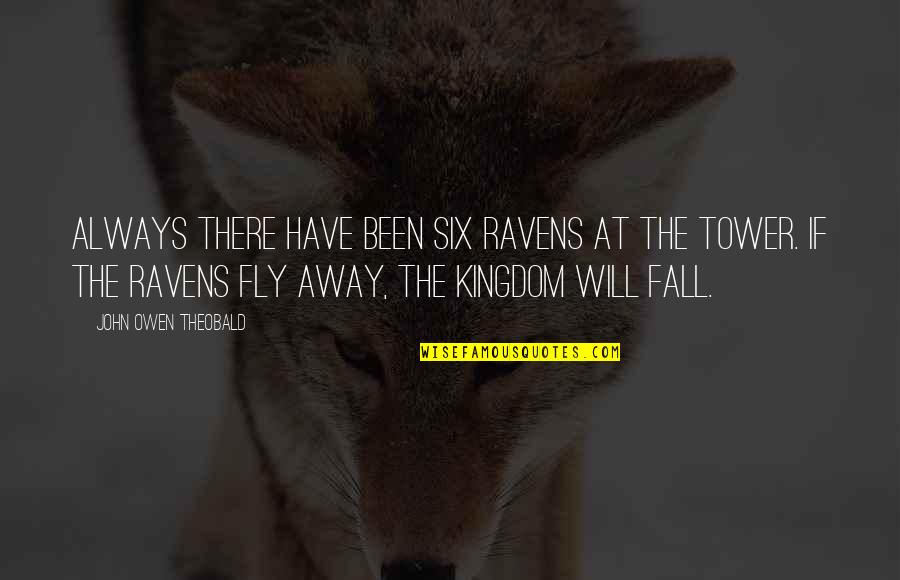 Evil Quote Quotes By John Owen Theobald: Always there have been six ravens at the Evil Quote Quotes By John Owen Theobald: Always there have been six ravens at the