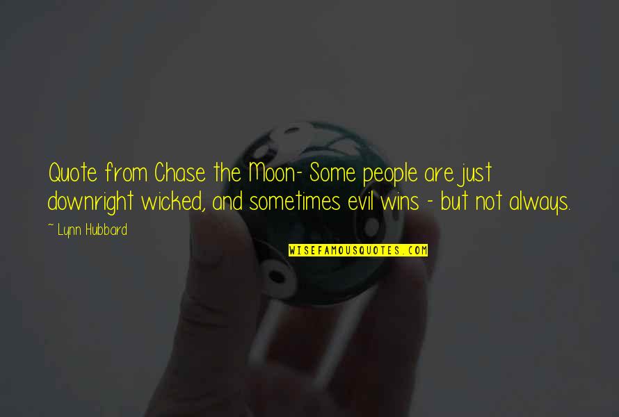 Evil Quote Quotes By Lynn Hubbard: Quote from Chase the Moon- Some people are