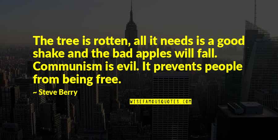 Evil Quote Quotes By Steve Berry: The tree is rotten, all it needs is Evil Quote Quotes By Steve Berry: The tree is rotten, all it needs is
