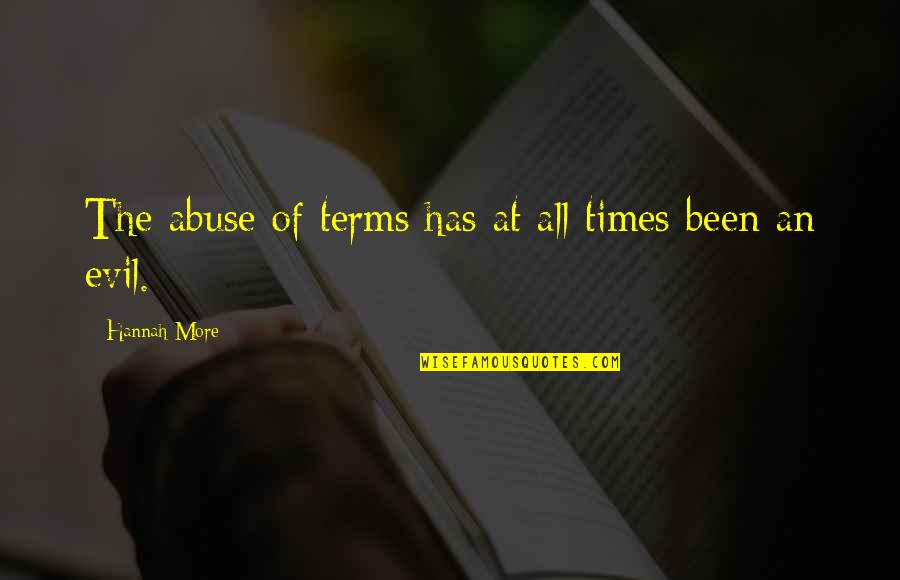 Evil Quotes By Hannah More: The abuse of terms has at all times