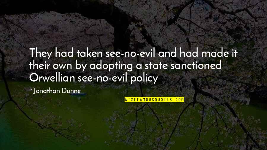 Evil Quotes Quotes By Jonathan Dunne: They had taken see-no-evil and had made it