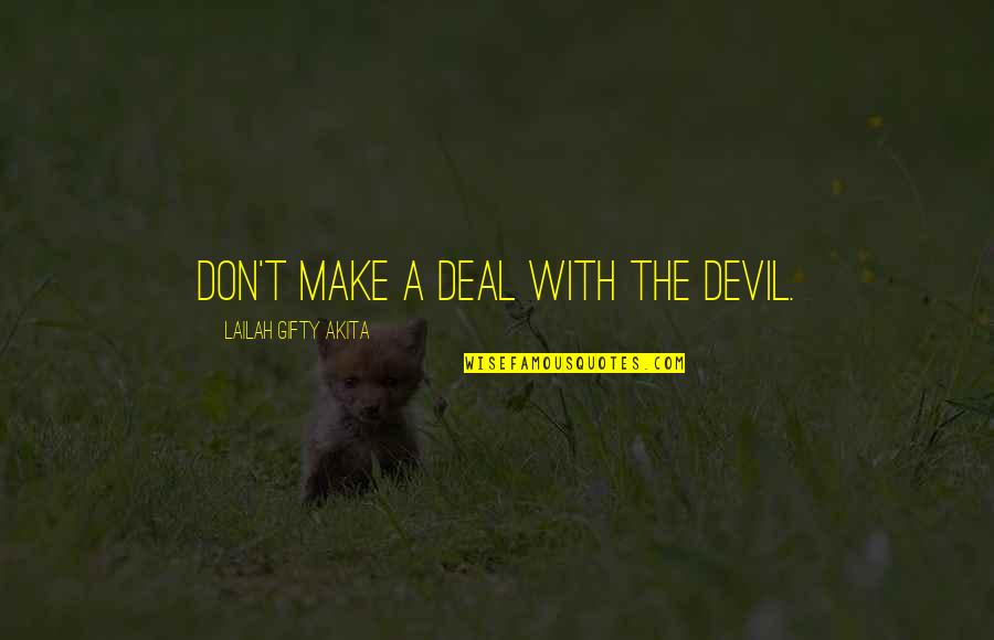 Evil Quotes Quotes By Lailah Gifty Akita: Don't make a deal with the devil.