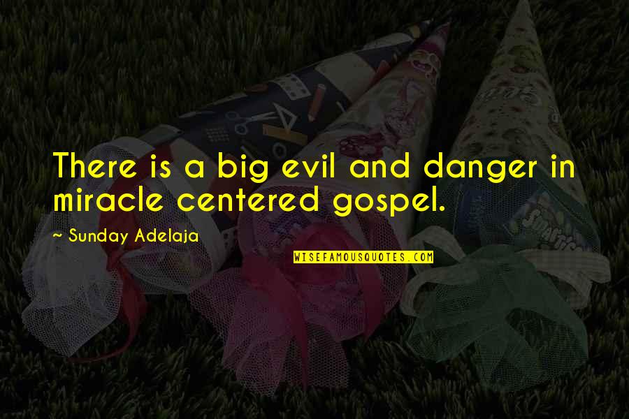 Evil Quotes Quotes By Sunday Adelaja: There is a big evil and danger in