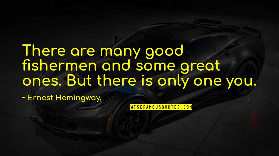 Evil Revenge Quotes By Ernest Hemingway,: There are many good fishermen and some great