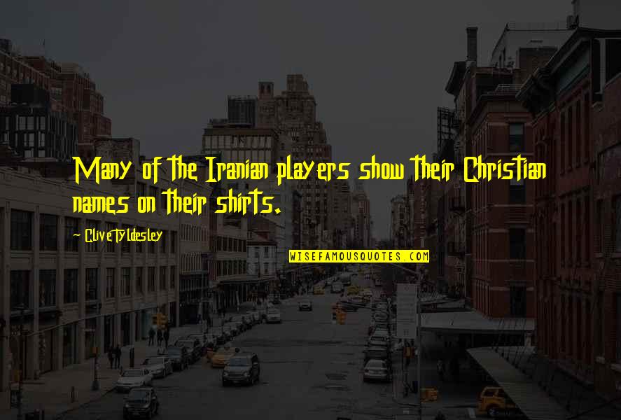 Evil Rulers Quotes By Clive Tyldesley: Many of the Iranian players show their Christian Evil Rulers Quotes By Clive Tyldesley: Many of the Iranian players show their Christian