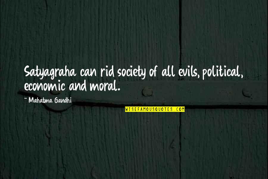 Evil Society Quotes By Mahatma Gandhi: Satyagraha can rid society of all evils, political,