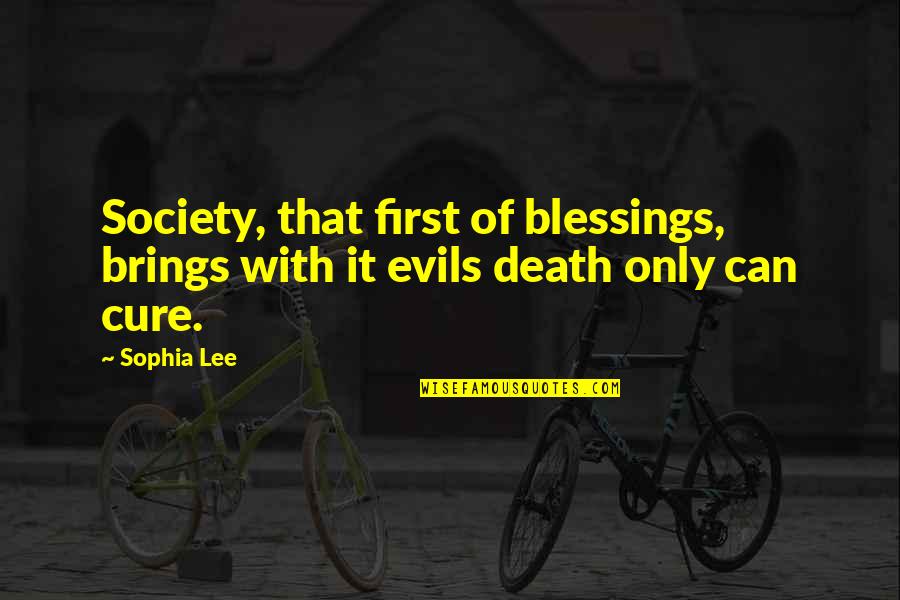 Evil Society Quotes By Sophia Lee: Society, that first of blessings, brings with it