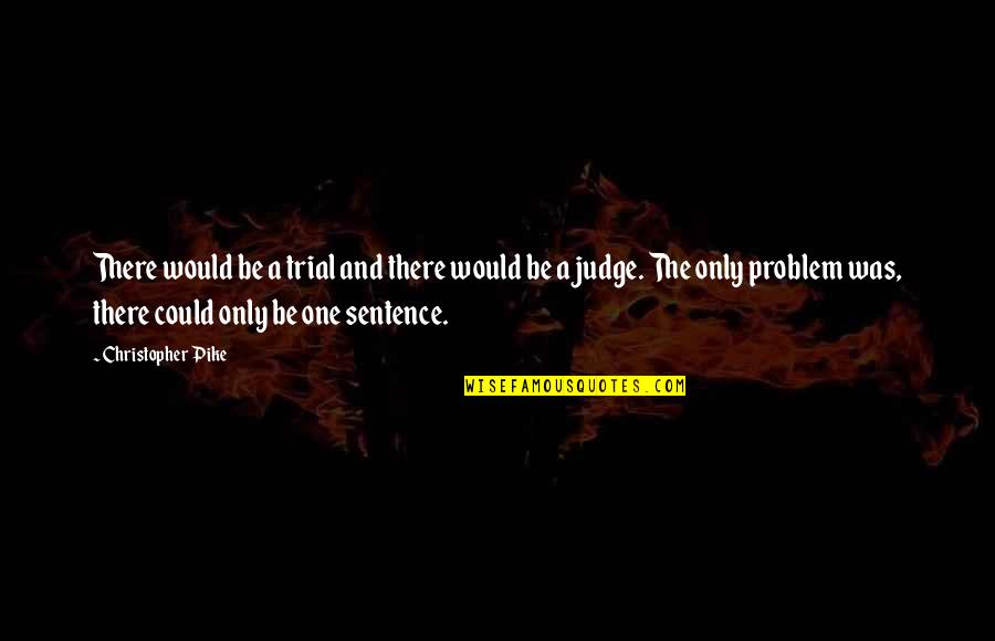 Evil Theme Quotes By Christopher Pike: There would be a trial and there would