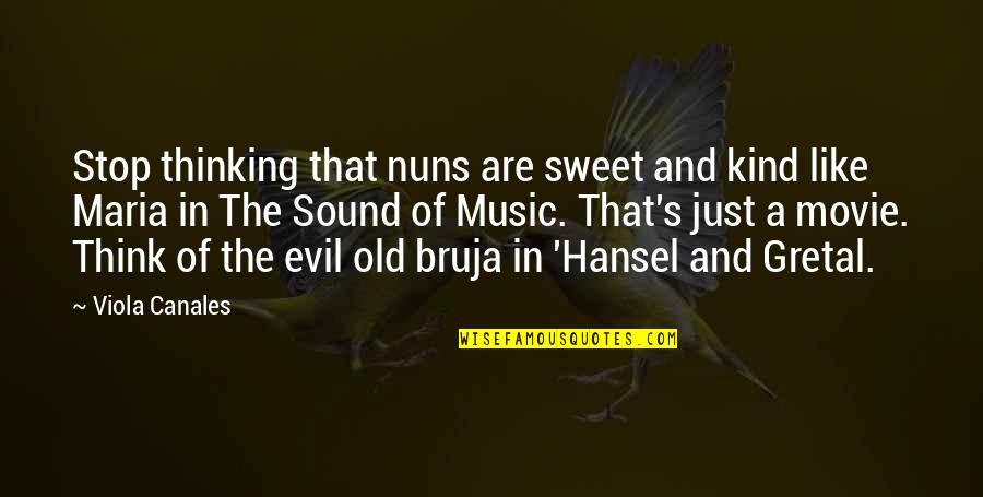 Evil Thinking Quotes By Viola Canales: Stop thinking that nuns are sweet and kind