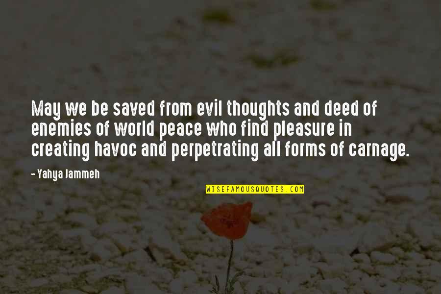 Evil Thoughts Quotes By Yahya Jammeh: May we be saved from evil thoughts and