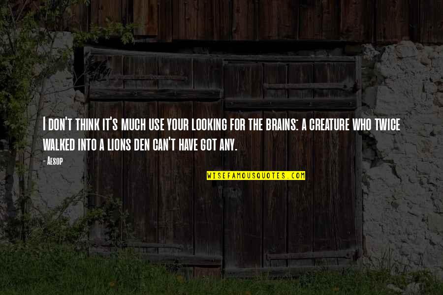 Evil Thriller Quotes By Aesop: I don't think it's much use your looking Evil Thriller Quotes By Aesop: I don't think it's much use your looking