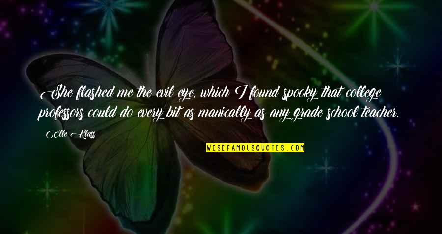 Evil Thriller Quotes By Elle Klass: She flashed me the evil eye, which I Evil Thriller Quotes By Elle Klass: She flashed me the evil eye, which I