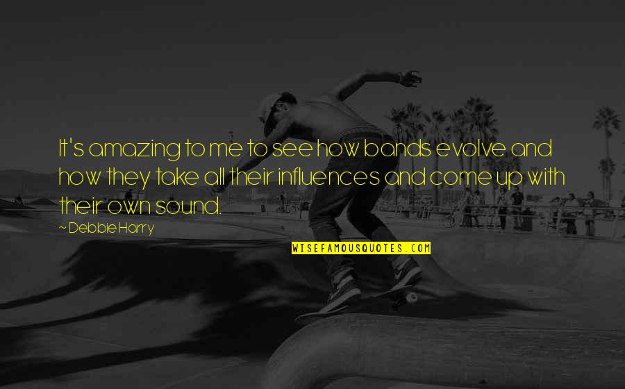 Evil Triumph Quote Quotes By Debbie Harry: It's amazing to me to see how bands