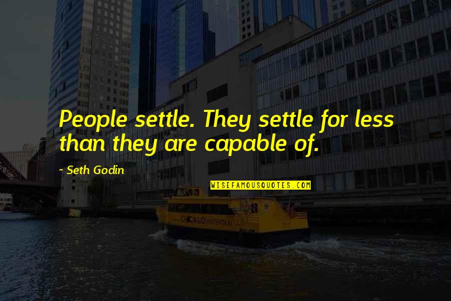 Evil Triumph Quote Quotes By Seth Godin: People settle. They settle for less than they