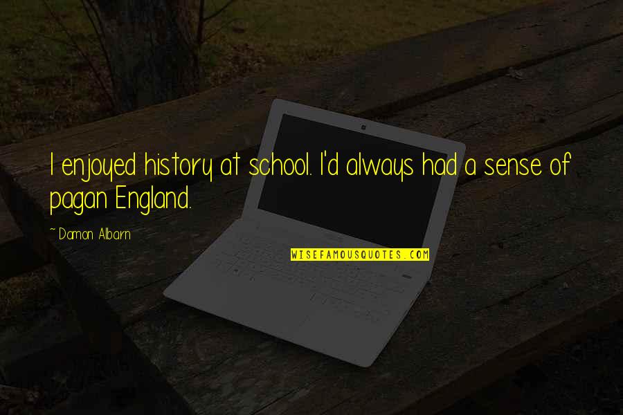 Evil Which Disney Quotes By Damon Albarn: I enjoyed history at school. I'd always had