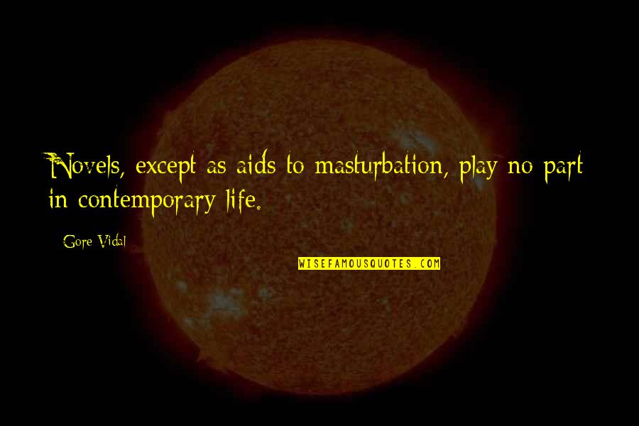 Evil Which Talking Quotes By Gore Vidal: Novels, except as aids to masturbation, play no