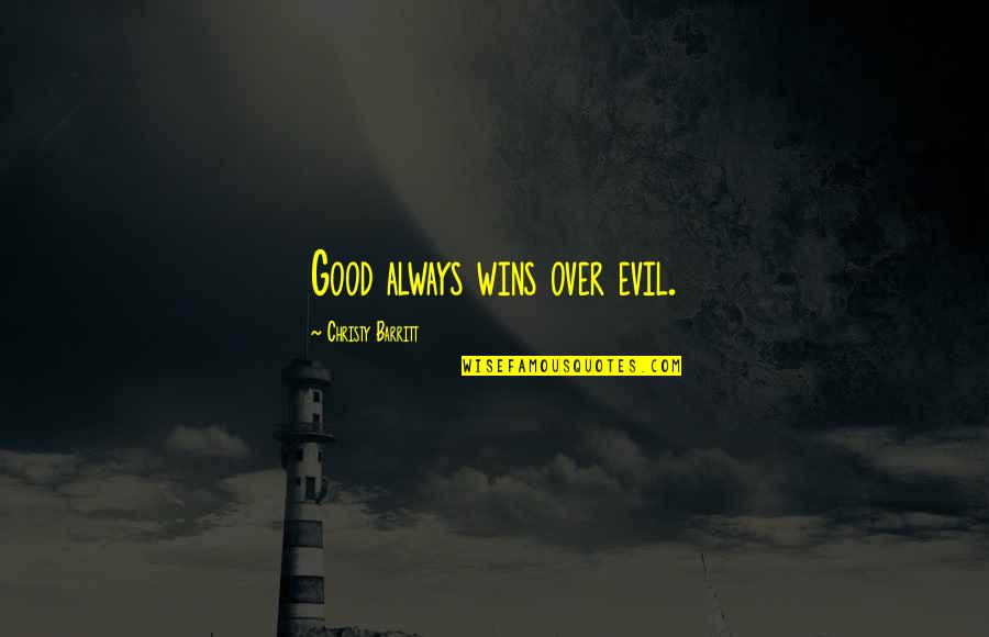 Evil Wins Quotes By Christy Barritt: Good always wins over evil.