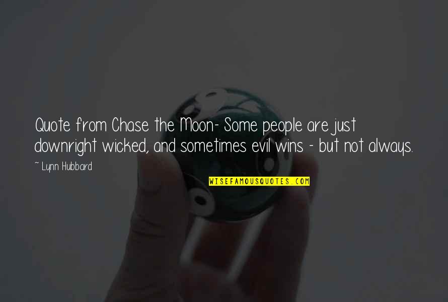 Evil Wins Quotes By Lynn Hubbard: Quote from Chase the Moon- Some people are