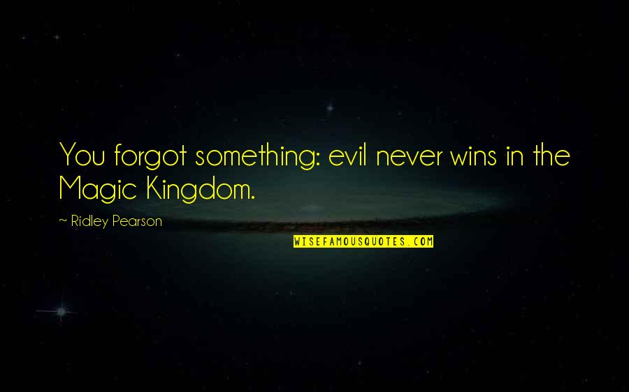 Evil Wins Quotes By Ridley Pearson: You forgot something: evil never wins in the