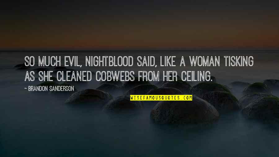 Evil Woman Quotes By Brandon Sanderson: So much evil, Nightblood said, like a woman