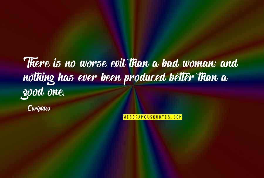 Evil Woman Quotes By Euripides: There is no worse evil than a bad