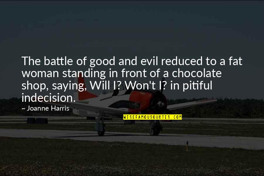 Evil Woman Quotes By Joanne Harris: The battle of good and evil reduced to